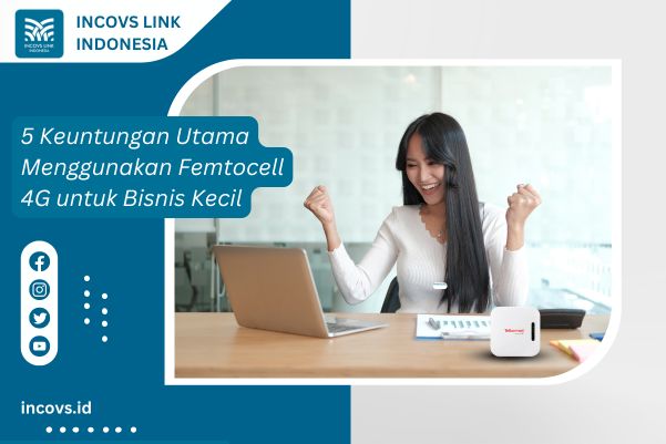 5 Keuntungan Utama Menggunakan Femtocell 4G untuk Bisnis Kecil