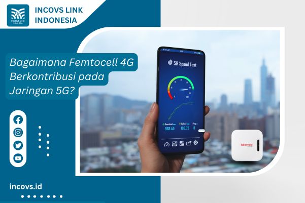 Bagaimana Femtocell 4G Berkontribusi pada Jaringan 5G