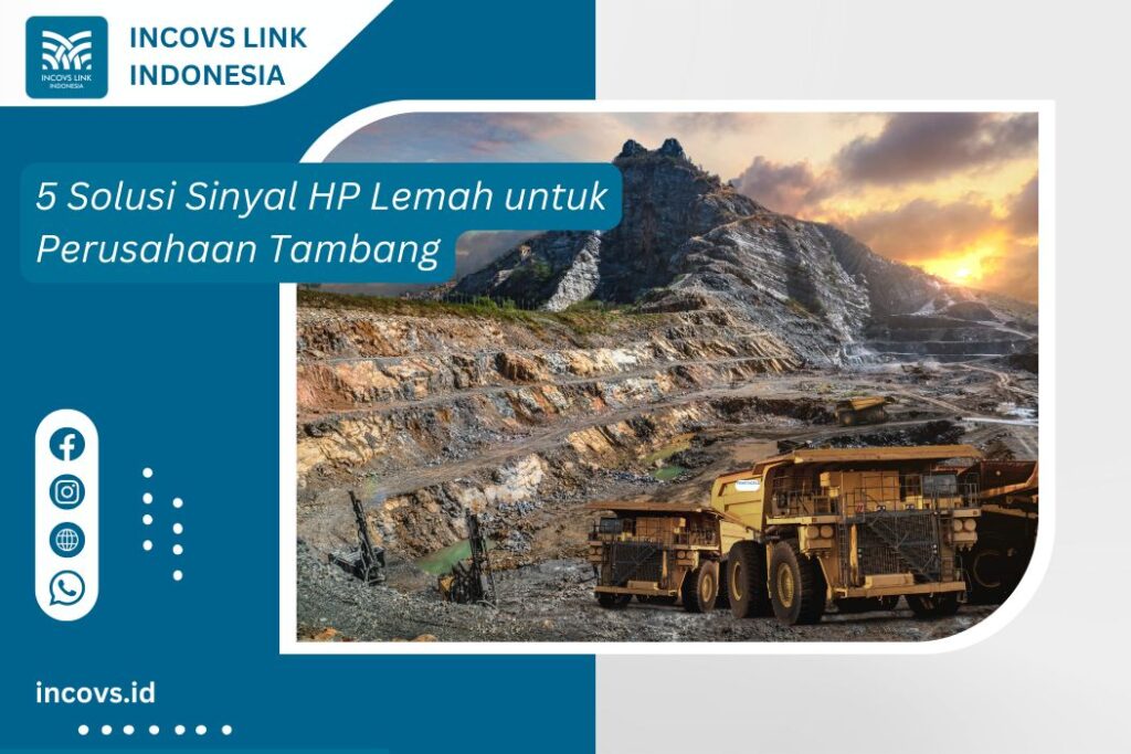 5 Solusi Sinyal HP Lemah untuk Perusahaan Tambang