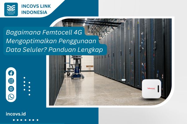 Bagaimana Femtocell 4G Mengoptimalkan Penggunaan Data Seluler